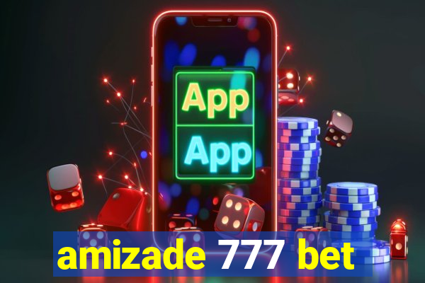 amizade 777 bet